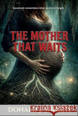 The Mother That Waits Donald Wright 9781968674397 Donald Wright - książka