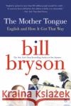 The Mother Tongue: English and How It Got That Way Bryson, Bill 9780380715435 Harper Perennial