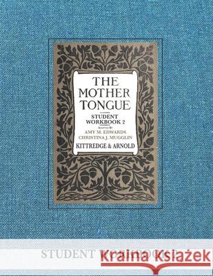 The Mother Tongue Student Workbook 2 George Lyman Kittredge Sarah Louise Arnold Amy M. Edwards 9780990552925 Blue Sky Daisies - książka