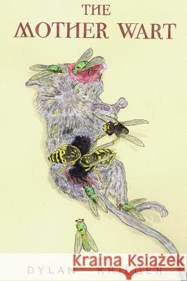 The Mother Wart Dylan Krieger 9781732682795 Vegetarian Alcoholic Press - książka