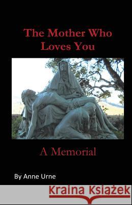 The Mother Who Loves You: A Memorial Anne Urne 9780972796743 Bois Publications - książka