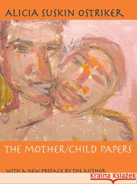 The Mother/Child Papers: With a New Preface by the Author Ostriker, Alicia 9780822960331 University of Pittsburgh Press - książka