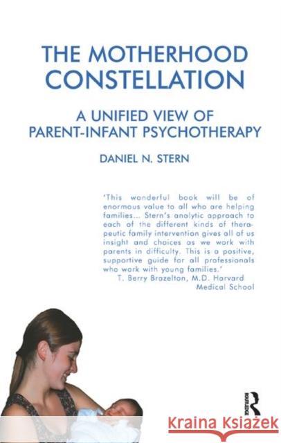 The Motherhood Constellation: A Unified View of Parent-Infant Psychotherapy Daniel N. Stern 9780367328344 Routledge - książka