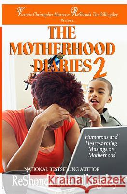 The Motherhood Diaries 2: Humorous and Heartwarming Musings on Motherhood Reshonda Tate Billingsley 9781625174529 Brown Girls Publishing - książka