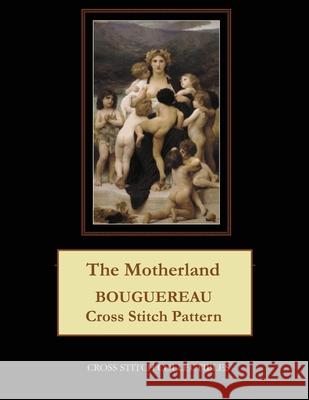 The Motherland: Bouguereau Cross Stitch Pattern Kathleen George Cross Stitch Collectibles 9781091498426 Independently Published - książka