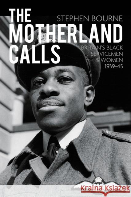 The Motherland Calls: Britain's Black Servicemen and Women 1939-45 Stephen Bourne 9780752465852  - książka