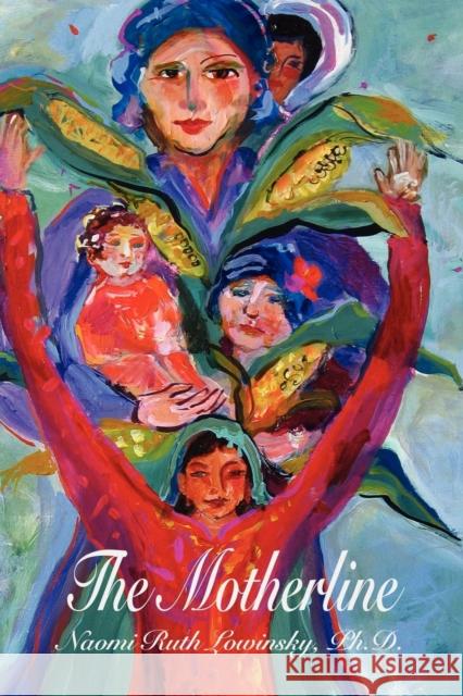 The Motherline: Every Woman's Journey to Find Her Female Roots Lowinsky, Naomi Ruth 9780981034461 Fisher King Press - książka