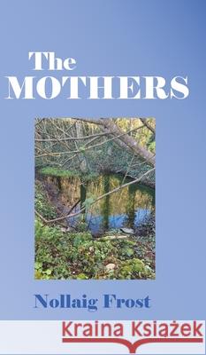 The Mothers Nollaig Frost 9781800314627 New Generation Publishing - książka