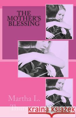 The Mother's Blessing: Book 3 of the Deirfiur Series Martha L. Thurston 9781491094662 Createspace - książka