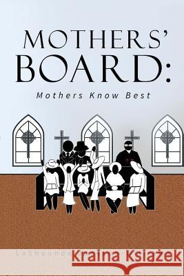 The Mothers' Board: Mothers Know Best Lashaunda K. Jackson-Williams Robert J. Jackso 9781541004887 Createspace Independent Publishing Platform - książka