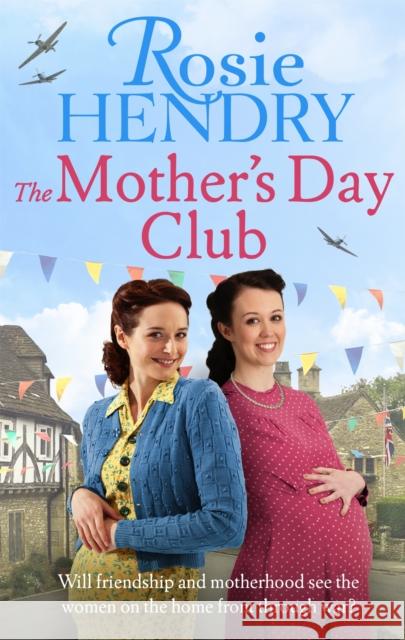 The Mother's Day Club: the uplifting family saga that celebrates friendship in wartime Britain Rosie Hendry 9780751575705 Little, Brown Book Group - książka