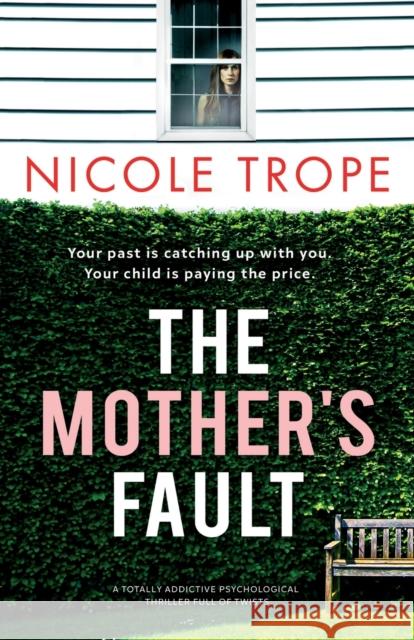 The Mother's Fault: A totally addictive psychological thriller full of twists Nicole Trope 9781803140551 Bookouture - książka