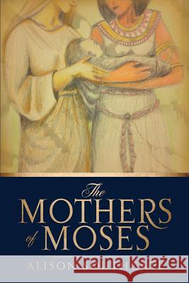 The Mothers of Moses Alison Southgate 9781498416382 Xulon Press - książka