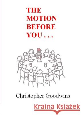 The Motion Before You . . . Christopher Goodwins 9781447783596 Lulu.com - książka