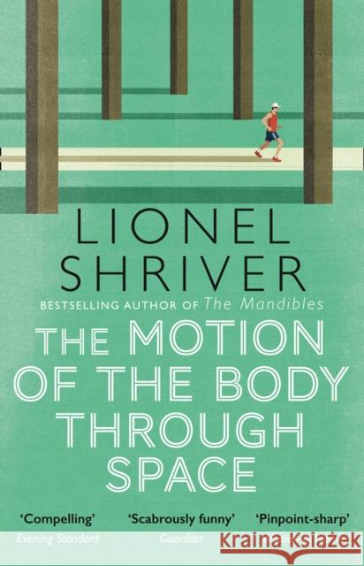 The Motion of the Body Through Space Lionel Shriver 9780007560813 HarperCollins Publishers - książka