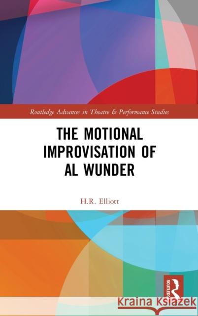 The Motional Improvisation of Al Wunder H. R. Elliott 9781138194687 Routledge - książka