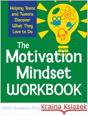 The Motivation Mindset Workbook: Helping Teens and Tweens Discover What They Love to Do Hillary Bush 9781462559268 Guilford Publications - książka