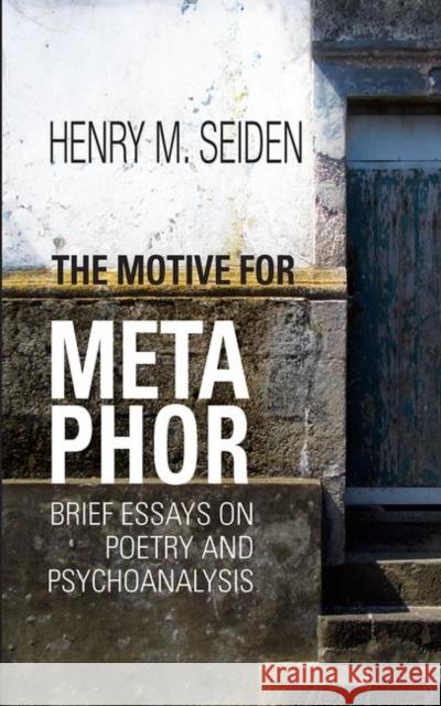 The Motive for Metaphor: Brief Essays on Poetry and Psychoanalysis Seiden, Henry M. 9780367103620 Taylor and Francis - książka
