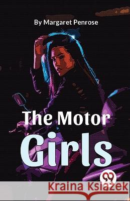 The Motor Girls Margaret Penrose   9789357488730 Double 9 Books - książka