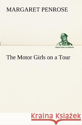 The Motor Girls on a Tour Margaret Penrose 9783849170523 Tredition Gmbh - książka