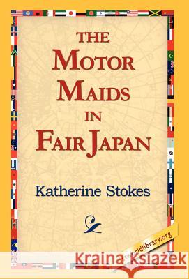 The Motor Maids in Fair Japan Katherine Stokes 9781421810591 1st World Library - książka