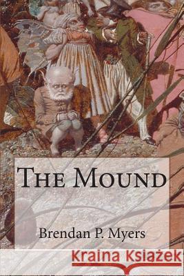 The Mound Brendan P. Myers 9781502413932 Createspace - książka