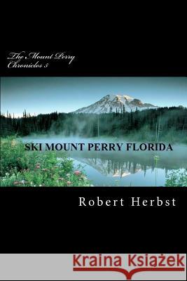 The Mount Perry Chronicles 5 MR Robert P. Herbst 9781469912875 Createspace - książka