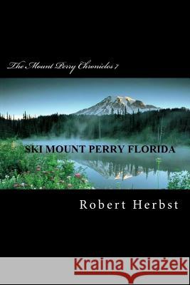 The Mount Perry Chronicles 7 MR Robert P. Herbst 9781469913278 Createspace - książka