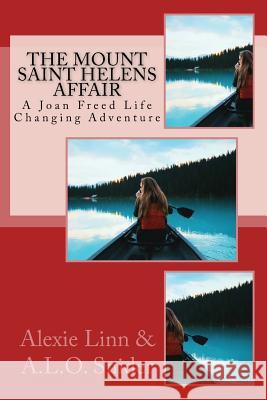 The Mount Saint Helens Affair: A Joan Freed Life Changing Adventure Alexie Linn A. L. O. Snider 9781530527595 Createspace Independent Publishing Platform - książka