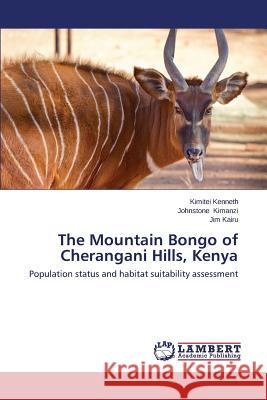 The Mountain Bongo of Cherangani Hills, Kenya Kenneth Kimitei                          Kimanzi Johnstone                        Kairu Jim 9783659555497 LAP Lambert Academic Publishing - książka