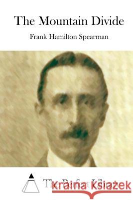 The Mountain Divide Frank Hamilton Spearman The Perfect Library 9781512168570 Createspace - książka