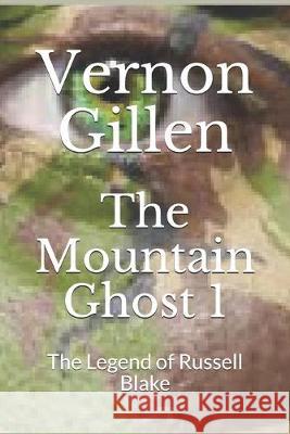 The Mountain Ghost 1: The Legend of Russell Blake Vernon Gillen 9781984196408 Createspace Independent Publishing Platform - książka
