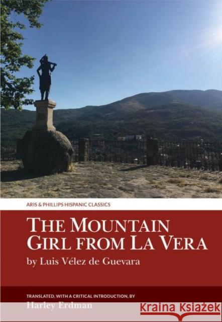 The Mountain Girl from La Vera: By Luis Vélez de Guevara Erdman, Harley 9781786941923 Liverpool University Press - książka
