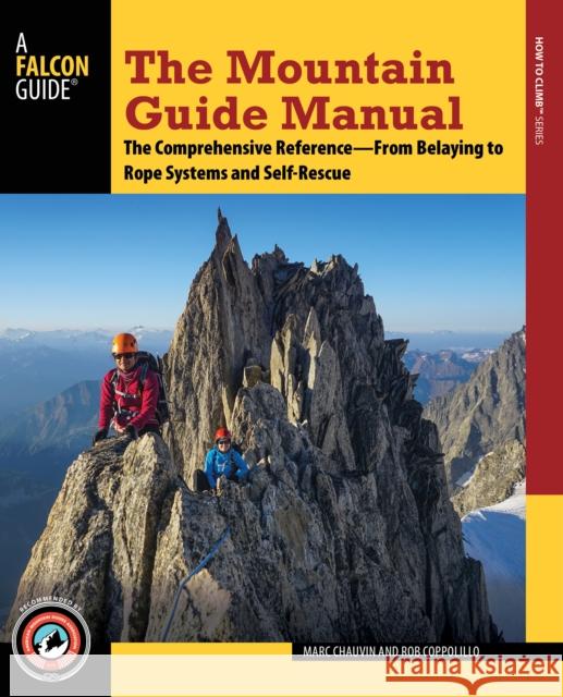 The Mountain Guide Manual: The Comprehensive Reference from Belaying to Rope Systems and Self-Rescue Marc Chauvin 9781493025145 Rowman & Littlefield - książka