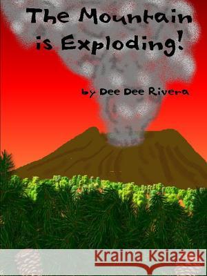 The Mountain Is Exploding! Dee Dee Rivera 9781312951099 Lulu.com - książka