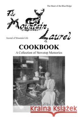 The Mountain Laurel Cookbook: A Collection of Stovetop Memories The Mountain Laurel Susan M. Thigpen Robert a. (Bob) Heafner 9781507793015 Createspace - książka