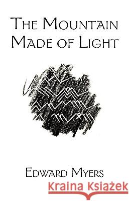 The Mountain Made of Light Edward Myers 9781932727043 Montemayor Press - książka