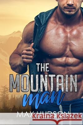 The Mountain Man Max Hudson 9781986811880 Createspace Independent Publishing Platform - książka