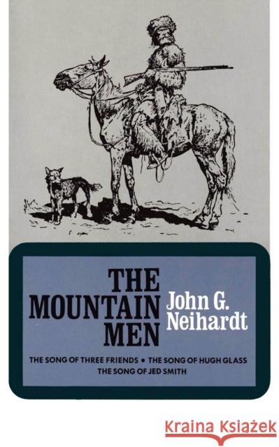 The Mountain Men (Volume 1 of a Cycle of the West) Neihardt, John Gneisenau 9780803257337 University of Nebraska Press - książka