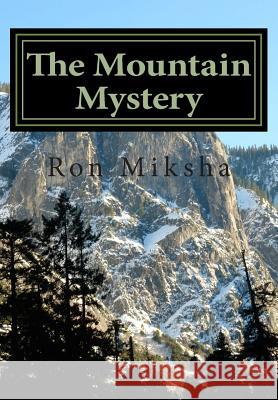 The Mountain Mystery Ron Miksha 9781497562387 Createspace - książka