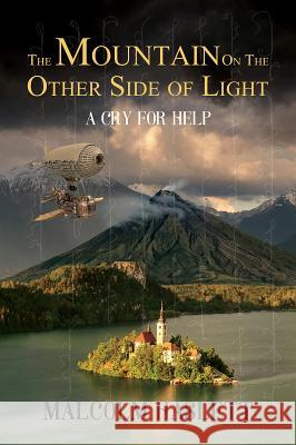 The Mountain on the Other Side of Light:: A Cry for Help Malcolm Haslett 9781786936967 Austin Macauley Publishers - książka