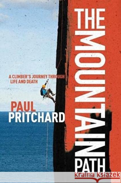 The Mountain Path: A climber's journey through life and death Paul Pritchard 9781839810923 Vertebrate Graphics Ltd - książka