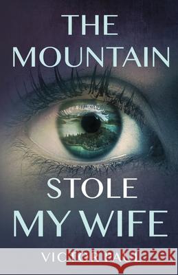 The Mountain Stole My Wife Victor Paul 9780645013535 Victor Paul - książka