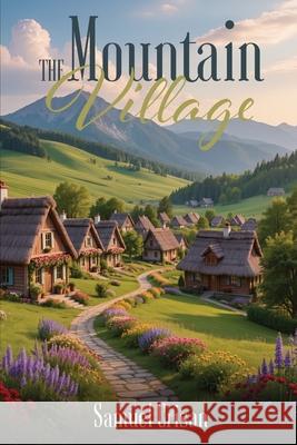 The Mountain Village Samuel Crisan 9781807043490 Woodbridge Publishers - książka