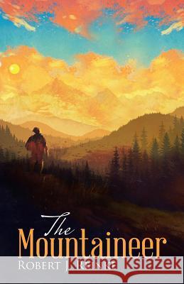 The Mountaineer Robert J. Reinke 9781512776959 WestBow Press - książka