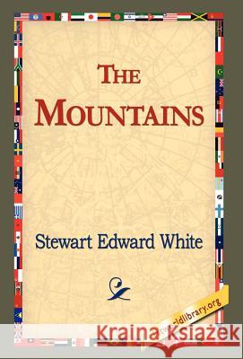 The Mountains Stewart Edward White 9781421803913 1st World Library - książka