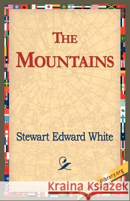 The Mountains Stewart Edward White 9781421804910 1st World Library - książka