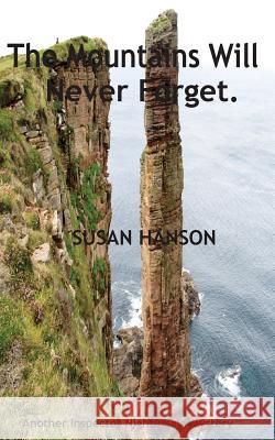 The Mountains Will Never Forget Susan Hanson Jim Hanson Jim Hanson 9781511753258 Createspace - książka