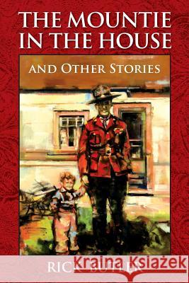 The Mountie in the House and Other Stories Rick Butler 9781897435922 Agio Publishing House - książka