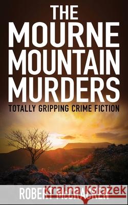 The Mourne Mountain Murders: Totally gripping crime fiction McCracken 9781804620465 Book Folks - książka